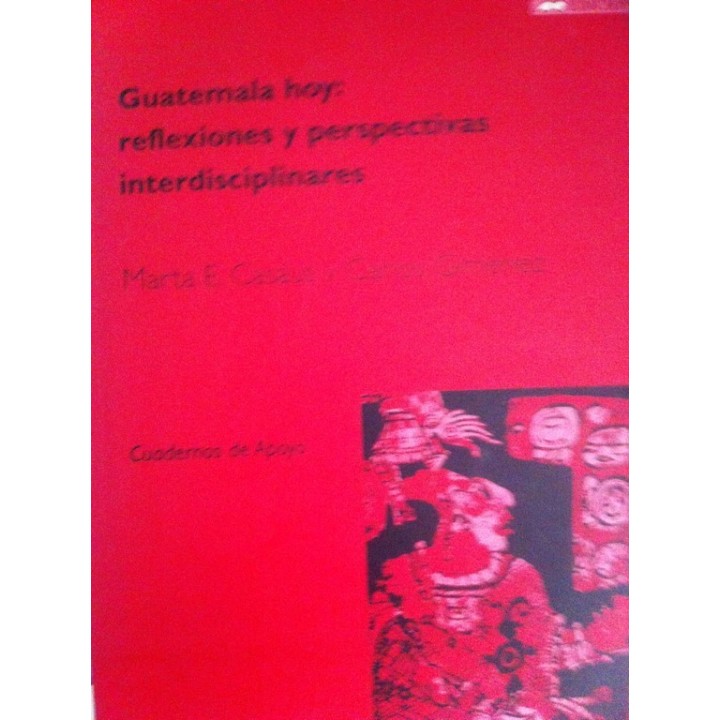 GUATEMALA HOY: Reflexiones y  perspectivas interdisciplinares